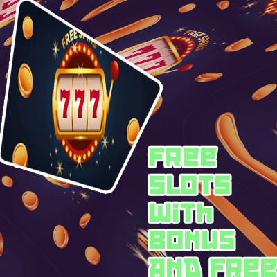 Free slots with bonus and free spins